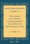 Image for Documents Illustrating the Impeachment of the Duke of Buckingham in 1626 (Classic Reprint)