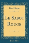 Image for Le Sabot Rouge (Classic Reprint)