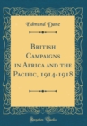 Image for British Campaigns in Africa and the Pacific, 1914-1918 (Classic Reprint)