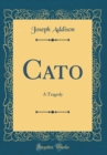 Image for Cato: A Tragedy (Classic Reprint)
