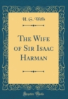 Image for The Wife of Sir Isaac Harman (Classic Reprint)