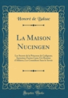 Image for La Maison Nucingen: Les Secrets de la Princesse de Cadignan; Sarrazine; Facino Cane; Un Homme d&#39;Affaires; Les Comediens Sans le Savoir (Classic Reprint)