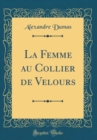 Image for La Femme au Collier de Velours (Classic Reprint)