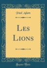 Image for Les Lions (Classic Reprint)
