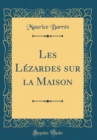 Image for Les Lezardes sur la Maison (Classic Reprint)