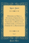 Image for Memoires de Mme la Duchesse d&#39;Abrantes, ou Souvenirs Historiques sur Napoleon, la Revolution, le Directoire, le Consulat, l&#39;Empire Et la Restauration, Vol. 7 (Classic Reprint)