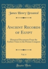 Image for Ancient Records of Egypt, Vol. 4: Historical Documents From the Earliest Times to the Persian Conquest (Classic Reprint)