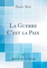 Image for La Guerre C&#39;est la Paix (Classic Reprint)