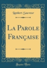 Image for La Parole Francaise (Classic Reprint)