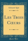 Image for Les Trois C?urs (Classic Reprint)