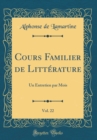 Image for Cours Familier de Litterature, Vol. 22: Un Entretien par Mois (Classic Reprint)
