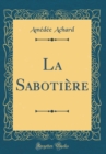 Image for La Sabotiere (Classic Reprint)