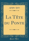 Image for La Tete du Ponte (Classic Reprint)