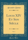 Image for Louis XIV Et Son Siecle, Vol. 1 (Classic Reprint)
