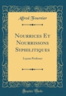 Image for Nourrices Et Nourrissons Syphilitiques: Lecons Professes (Classic Reprint)