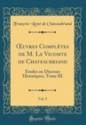Image for ?uvres Completes de M. Le Vicomte de Chateaubriand, Vol. 5: Etudes ou Discours Historiques, Tome III (Classic Reprint)
