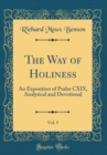 Image for The Way of Holiness, Vol. 5: An Exposition of Psalm CXIX, Analytical and Devotional (Classic Reprint)