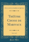 Image for Theatre Choisi de Marivaux, Vol. 1 of 2 (Classic Reprint)