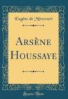 Image for Arsene Houssaye (Classic Reprint)