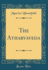 Image for The Atharvaveda (Classic Reprint)