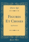 Image for Figures Et Choses: Qui Passaient (Classic Reprint)