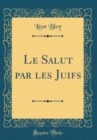 Image for Le Salut par les Juifs (Classic Reprint)