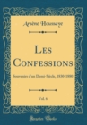 Image for Les Confessions, Vol. 6: Souvenirs d&#39;un Demi-Siecle, 1830-1880 (Classic Reprint)