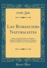Image for Les Romanciers Naturalistes: Balzac, Stendhal, Gustave Flaubert, Edmond Et Jules de Goncourt, Alphonse Daudet, les Romanciers Contemporains (Classic Reprint)