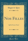 Image for Nos Filles: Qu&#39;En Ferons-Nous? (Classic Reprint)