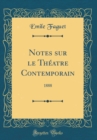 Image for Notes sur le Theatre Contemporain: 1888 (Classic Reprint)