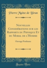 Image for Nouvelles Considerations sur les Rapports du Physique Et du Moral de l&#39;Homme: Ouvrage Posthume (Classic Reprint)