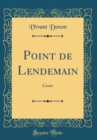 Image for Point de Lendemain: Conte (Classic Reprint)