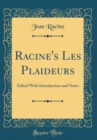 Image for Racine&#39;s Les Plaideurs: Edited With Introduction and Notes (Classic Reprint)