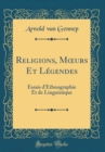 Image for Religions, M urs Et Legendes: Essais d&#39;Ethnographie Et de Linguistique (Classic Reprint)