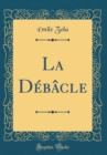 Image for La Debacle (Classic Reprint)