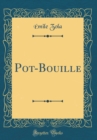 Image for Pot-Bouille (Classic Reprint)
