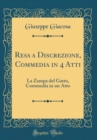 Image for Resa a Discrezione, Commedia in 4 Atti: La Zampa del Gatto, Commedia in un Atto (Classic Reprint)