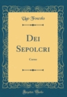 Image for Dei Sepolcri: Carme (Classic Reprint)