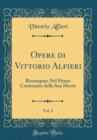 Image for Opere di Vittorio Alfieri, Vol. 4: Ristampate Nel Primo Centenario della Sua Morte (Classic Reprint)