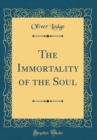 Image for The Immortality of the Soul (Classic Reprint)