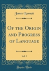 Image for Of the Origin and Progress of Language, Vol. 5 (Classic Reprint)
