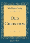Image for Old Christmas (Classic Reprint)