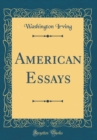 Image for American Essays (Classic Reprint)