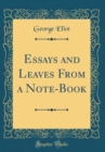 Image for Essays and Leaves From a Note-Book (Classic Reprint)