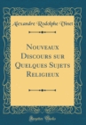 Image for Nouveaux Discours sur Quelques Sujets Religieux (Classic Reprint)