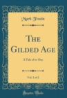 Image for The Gilded Age, Vol. 1 of 2: A Tale of to-Day (Classic Reprint)
