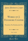 Image for Works of J. Fenimore Cooper, Vol. 7 of 10: Wyandotte; The Monikins; Jack Tier (Classic Reprint)