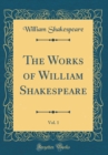 Image for The Works of William Shakespeare, Vol. 1 (Classic Reprint)