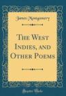 Image for The West Indies, and Other Poems (Classic Reprint)