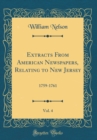 Image for Extracts From American Newspapers, Relating to New Jersey, Vol. 4: 1759-1761 (Classic Reprint)